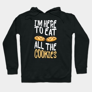 I'm Here to Eat All The Cookies Cute Cookies Hoodie